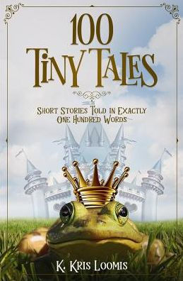 100 Tiny Tales: Short Stories Told in Exactly One Hundred Words