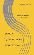 Africa Motorcycle Expedition: Explore the Beauty of Africa by Motorcycle