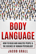 Body Language: How to Read and Analyze People & the Science of Human Psychology (Speed-Reading, Body-Language For Beginners, Human Psychology, Personality Types)
