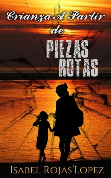 CRIANZA A PARTIR DE PIEZAS ROTAS (Spanish Edition)