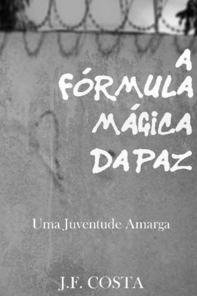 A F�rmula M�gica da Paz: Uma Juventude Amarga (Portuguese Edition)