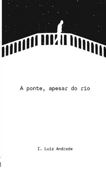 A ponte, apesar do rio (Portuguese Edition)