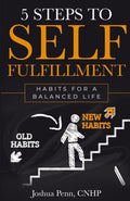 5 Steps to Self-fulfillment: Habits for a Balanced Life