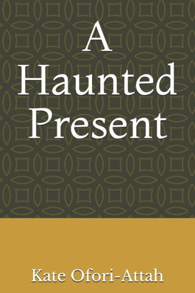 A Haunted Present