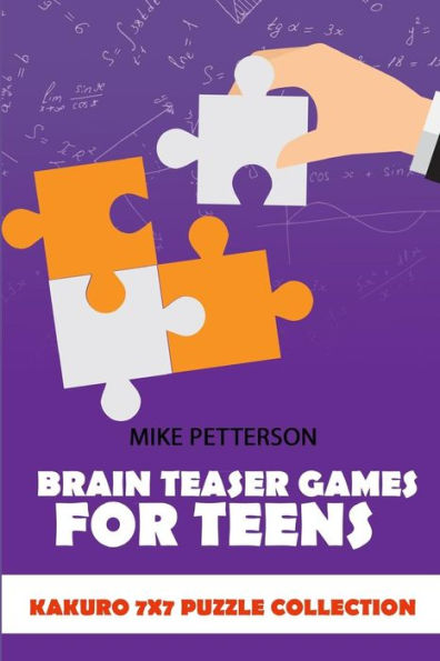 Brain Teaser Games For Teens: Kakuro 7x7 Puzzle Collection (Math Puzzles For Teens)
