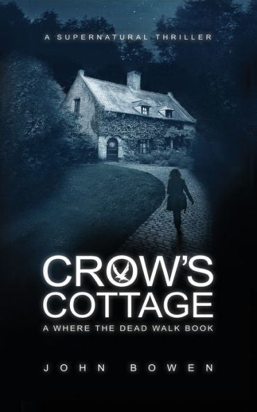 Crow's Cottage: A Supernatural Thriller (Where the Dead Walk)