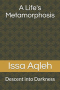 A Life's Metamorphosis: Descent into Darkness