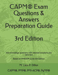 CAPM® Exam Questions & Answers Preparation Guide: 450 knowledge questions with detailed solutions and rationale Based on PMBOK® Guide 6th Edition (2019)