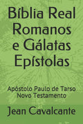 B�blia Real Romanos e G�latas Ep�stolas: Ap�stolo Paulo de Tarso Novo Testamento (Portuguese Edition)
