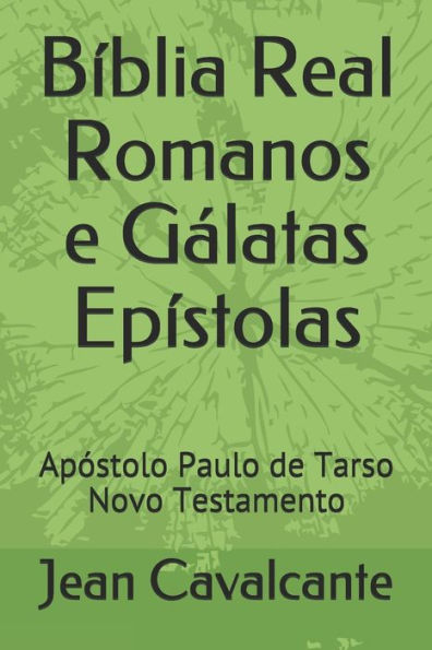 B�blia Real Romanos e G�latas Ep�stolas: Ap�stolo Paulo de Tarso Novo Testamento (Portuguese Edition)