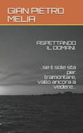 ASPETTANDO IL DOMANI...se il sole sta per tramontare, vallo ancora a vedere... (Italian Edition)