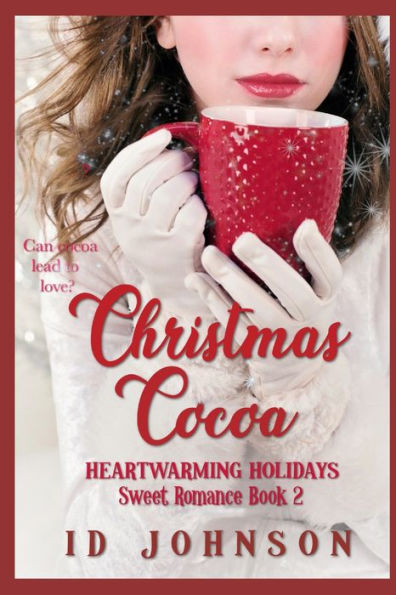 Christmas Cocoa (Heartwarming Holidays Sweet Romance)