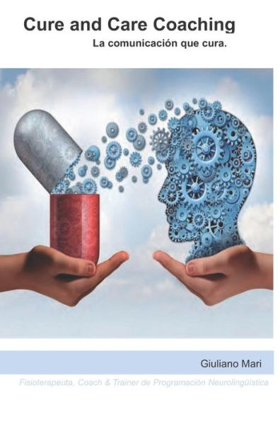 Cure and Care Coaching: La comunicaci�n que cura (Spanish Edition)