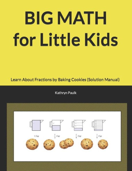 BIG MATH for Little Kids: Learn About Fractions by Baking Cookies (Solution Manual)