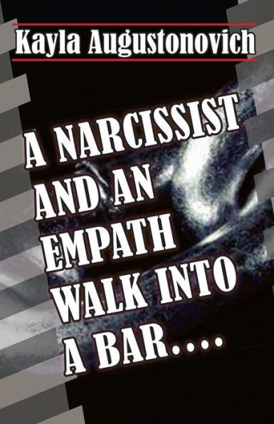 A Narcissist and an Empath Walk Into a Bar....