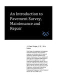 An Introduction to Pavement Survey, Maintenance and Repair (Street and Highway Engineering)