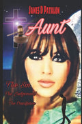 Aunt: The Sin, the Judgement, the Crucifixion: The complete Story