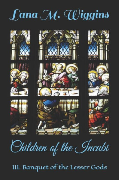 Children of the Incubi: III. Banquet of the Lesser Gods