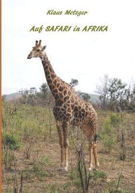 Auf SAFARI in AFRIKA: Kenia 2009, S�dafrika 2015 (German Edition)