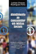 Atendimento ao Consumidor em Mídias Sociais: Modelos estratEgicos em Social CRM para a gestão de relacionamentos na rede (Portuguese Edition)