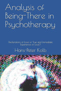Analysis of Being-There in Psychotherapy: Declarations of Love or True and Immediate Experience of Love?