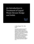 An Introduction to Treatment of Liquid Waste Stream Sludge and Solids