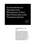 An Introduction to Operation and Maintenance of Slow Rate Wastewater Land Treatment Systems (Wastewater treatment engineering)