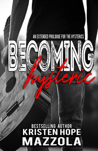 Becoming Hysteric: A Standalone Rock Star Romance (The Hysterics)