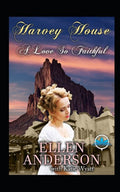 A love So Faithful: Historical Western Romance (Harvey House Series)