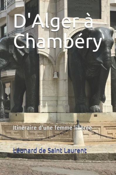 D'Alger à Chambéry: Itinéraire d'une femme libérée (French Edition)
