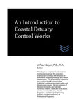 An Introduction to Coastal Estuary Control Works (Coastal Engineering)