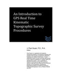 An Introduction to GPS Real Time Kinematic Topographic Survey Procedures (Land Surveying)