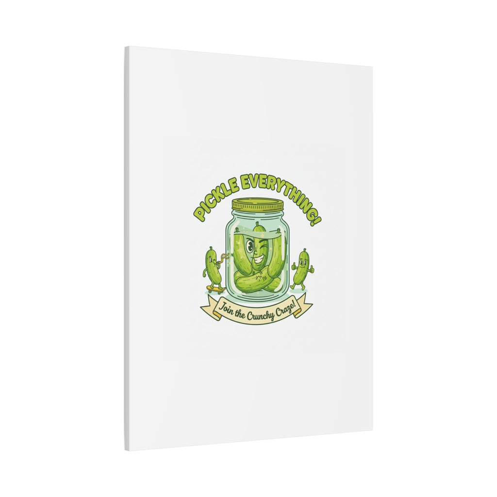 Pickle Everything! Matte Canvas | Brine Design, Pickle Lover Art