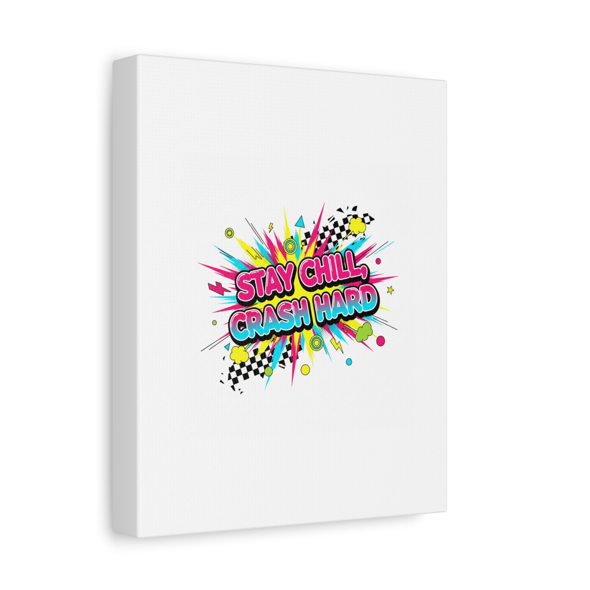 Stay Chill Crash Hard Canvas, neon graffiti crash out art | meltdown sticker style