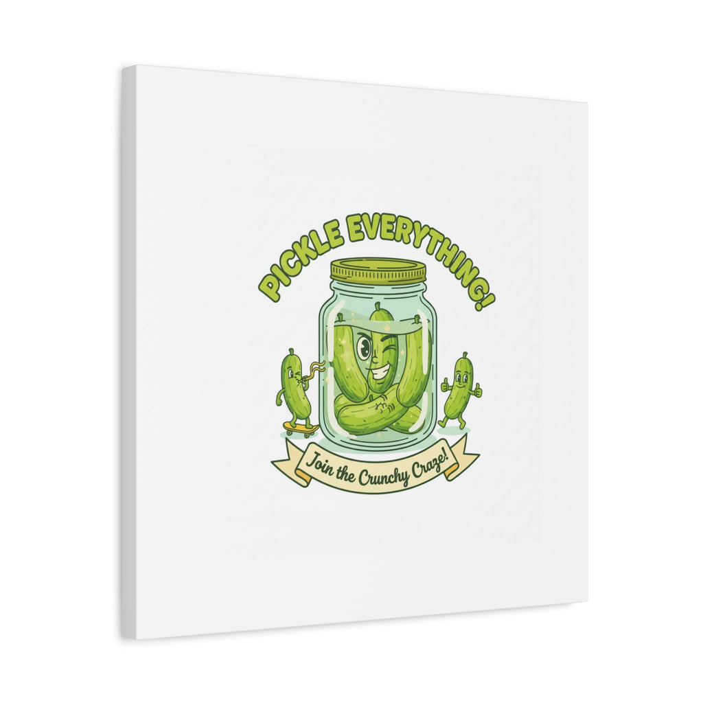 Pickle Everything! Matte Canvas | Brine Design, Pickle Lover Art