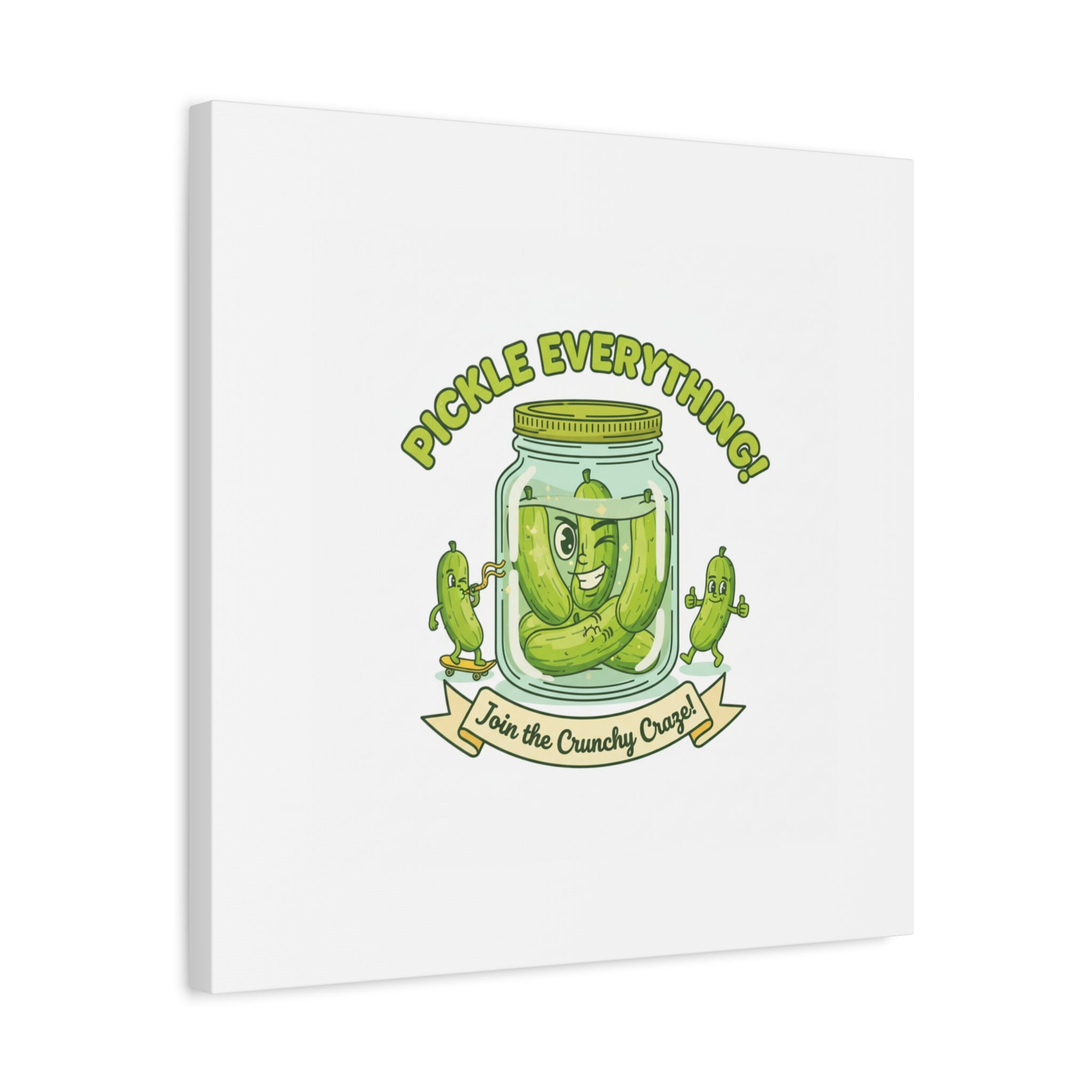 Pickle Everything! Matte Canvas | Brine Design, Pickle Lover Art
