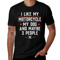 I Like My Motorcycle My Dog And Maybe 3 People - Funny Biker Men Women  Eco-friendly Material T-Shirt