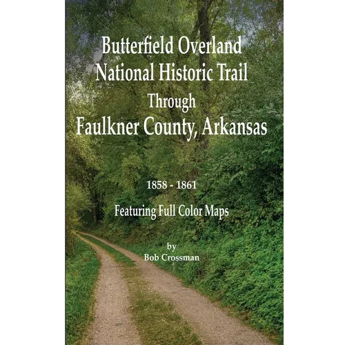 Butterfield Overland National Historic Trail Across Faulkner County, Arkansas - Paperback
