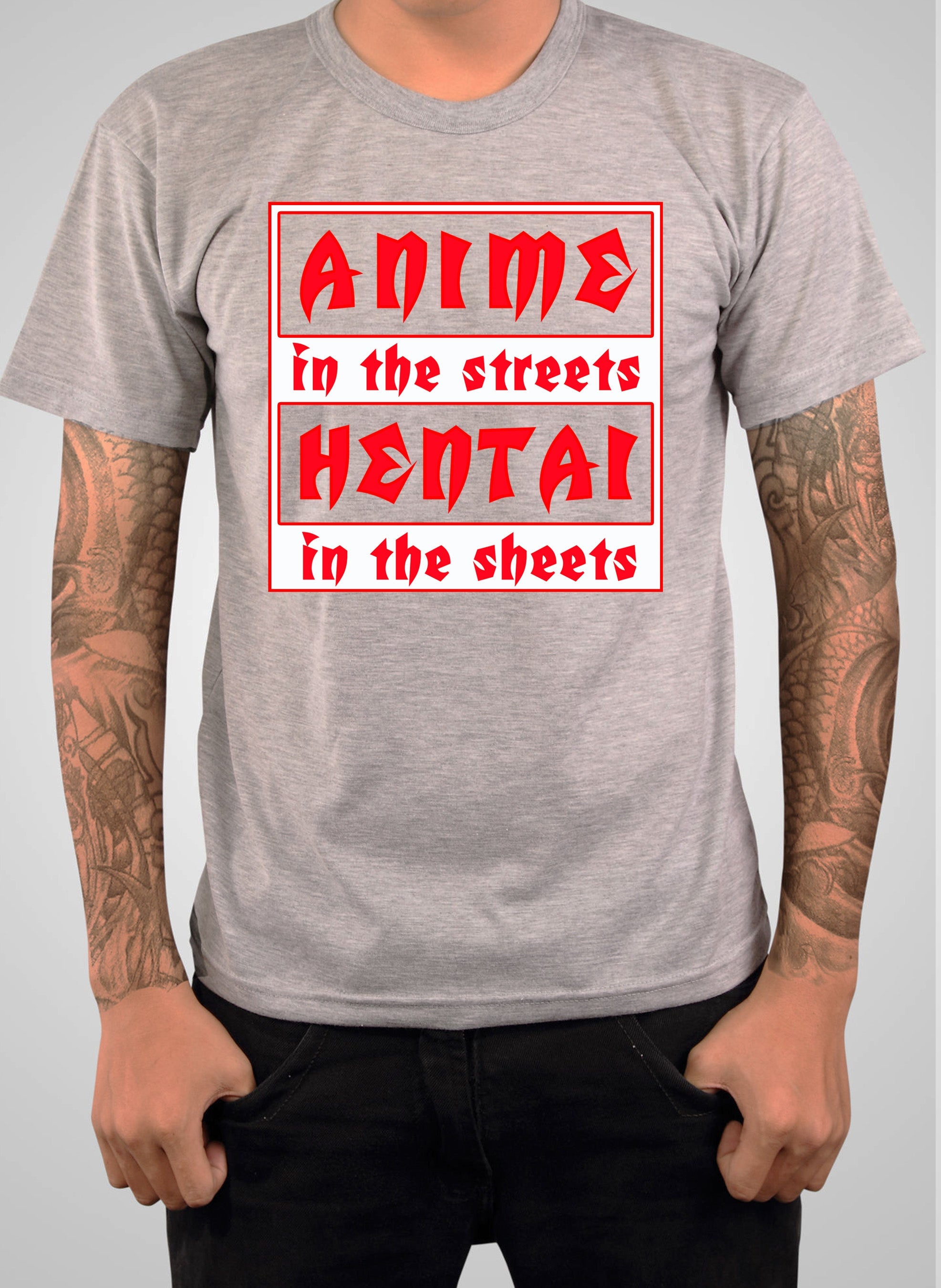 Anime in the Streets Hentai in the Sheets T-Shirt