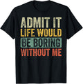 Good Gifts Admit It Life Would Be Hoodie - Trendy Graphic for Adults