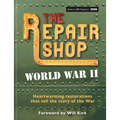 The Repair Shop: WWII: Heartwarming Restorations That Tell the Story of the War - Hardcover