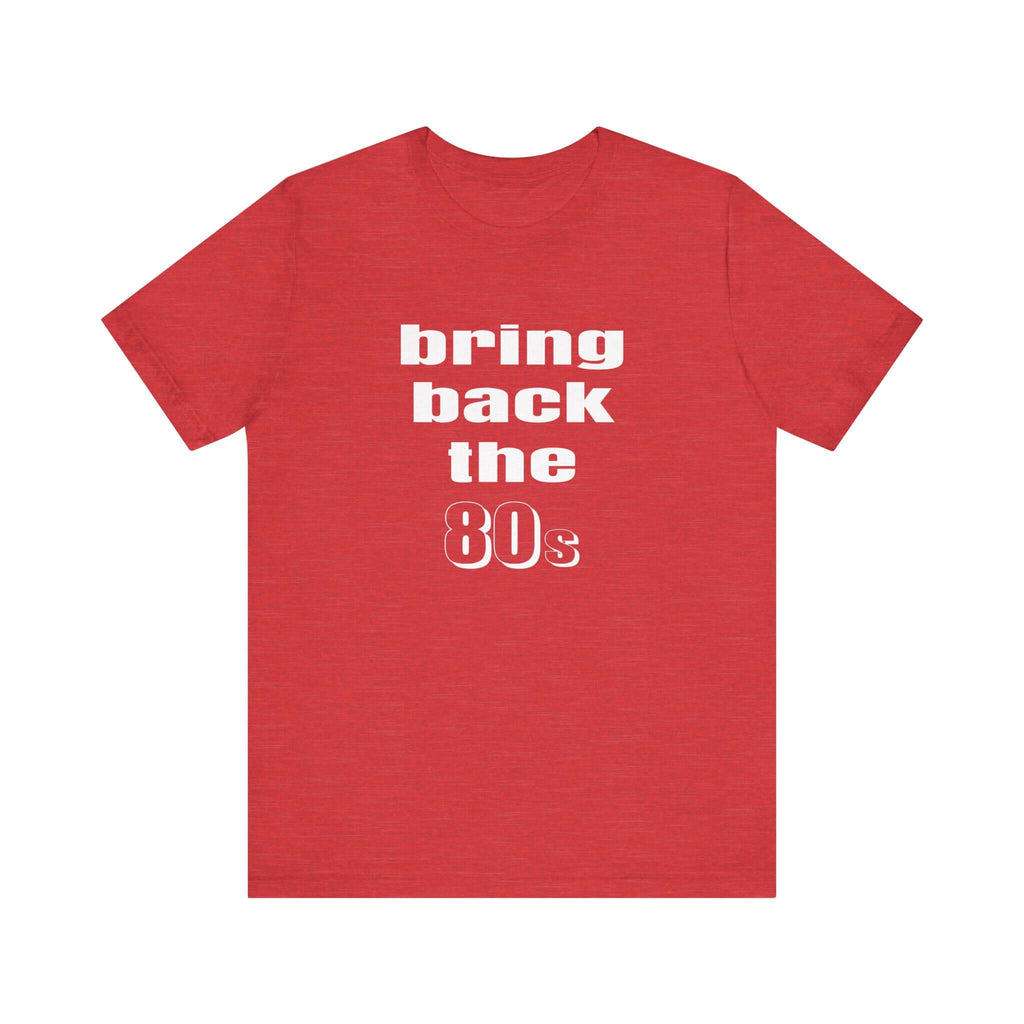 Bring Back the 80s T-Shirt