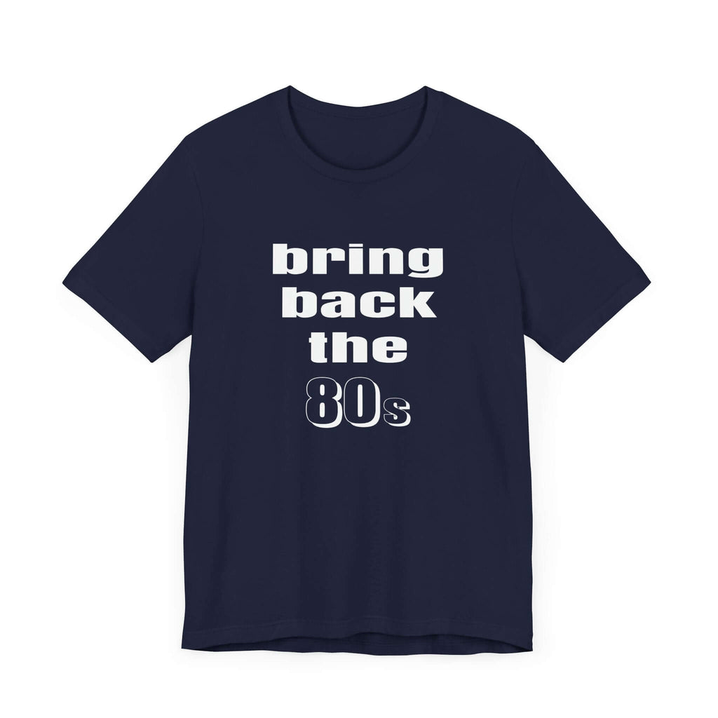 Bring Back the 80s T-Shirt
