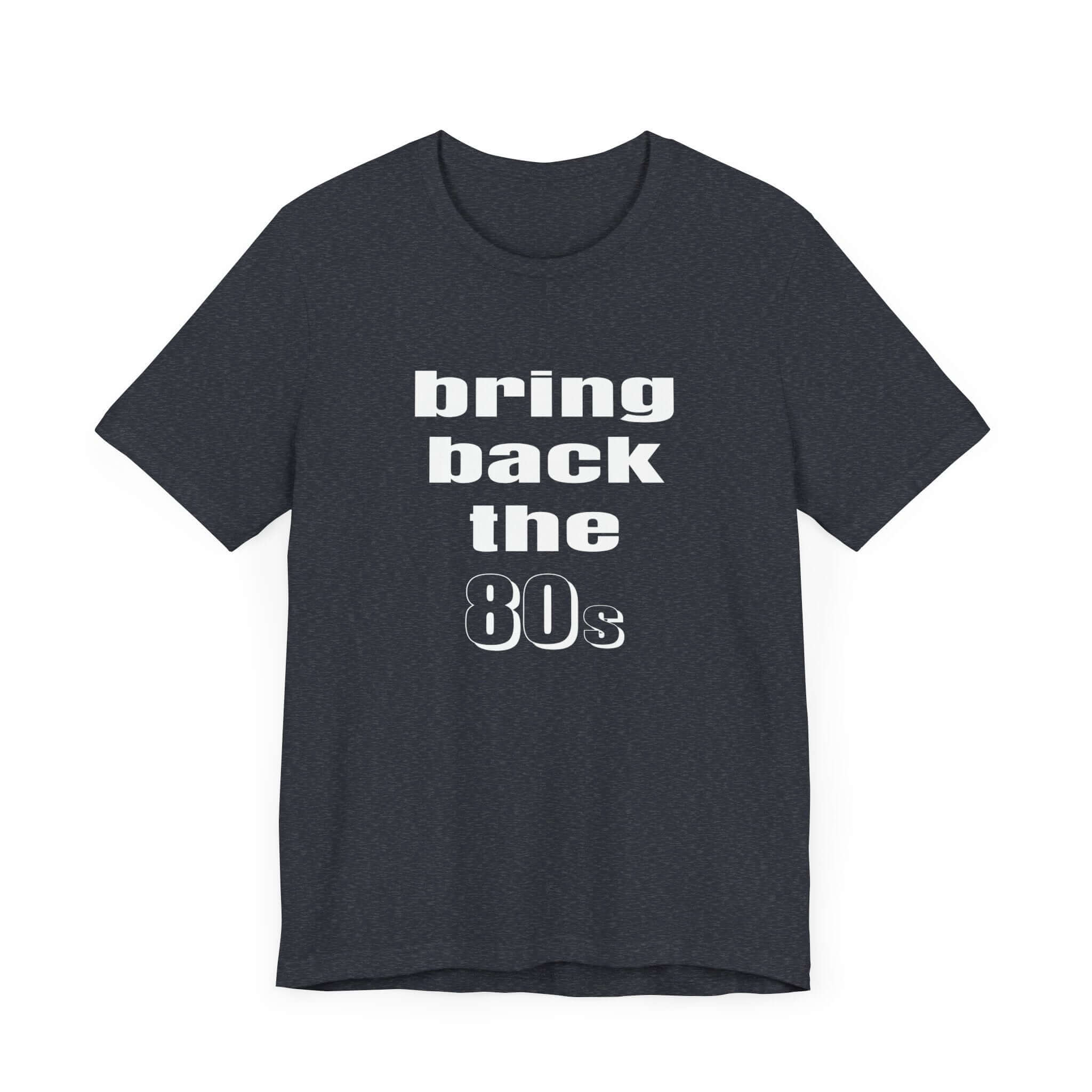 Bring Back the 80s T-Shirt
