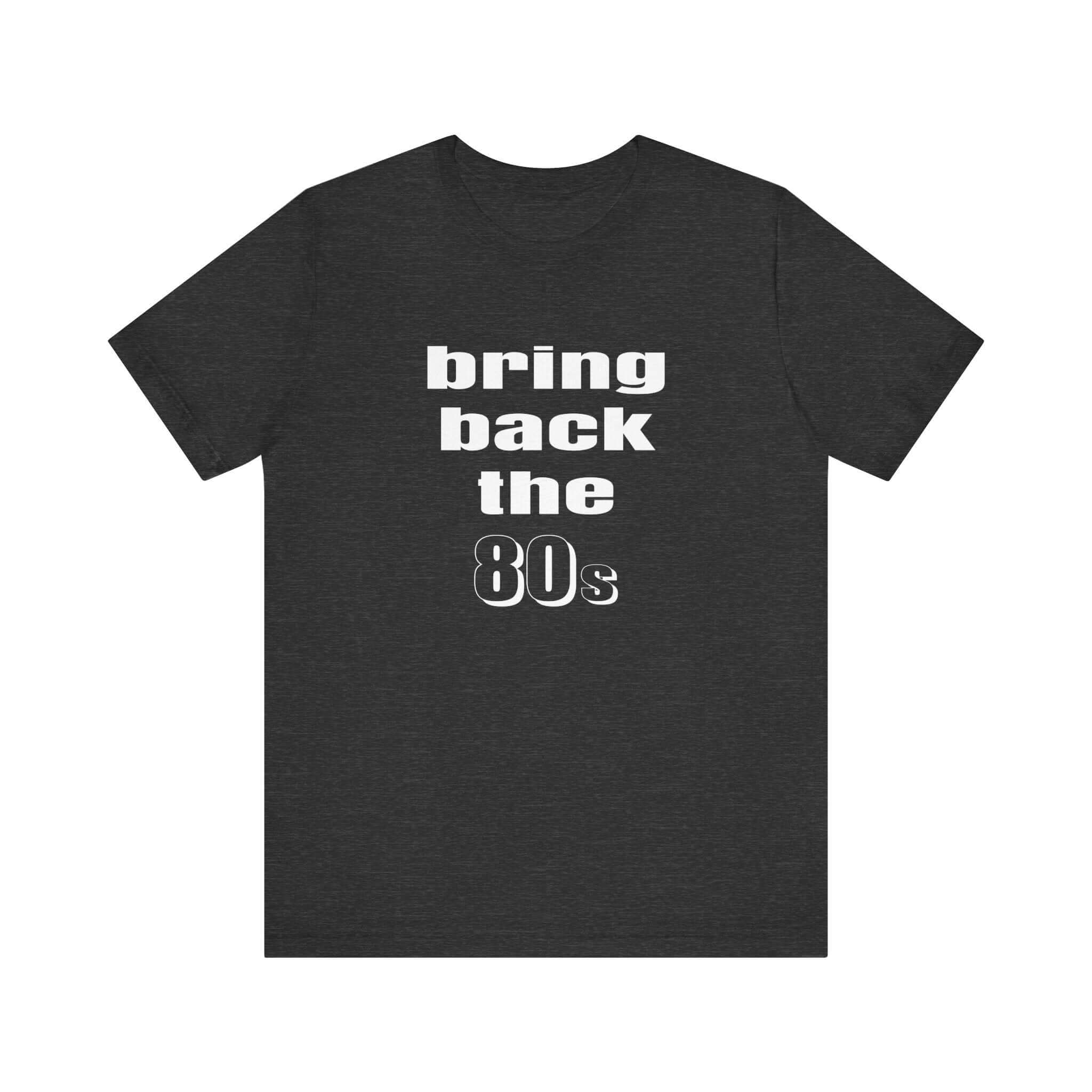 Bring Back the 80s T-Shirt