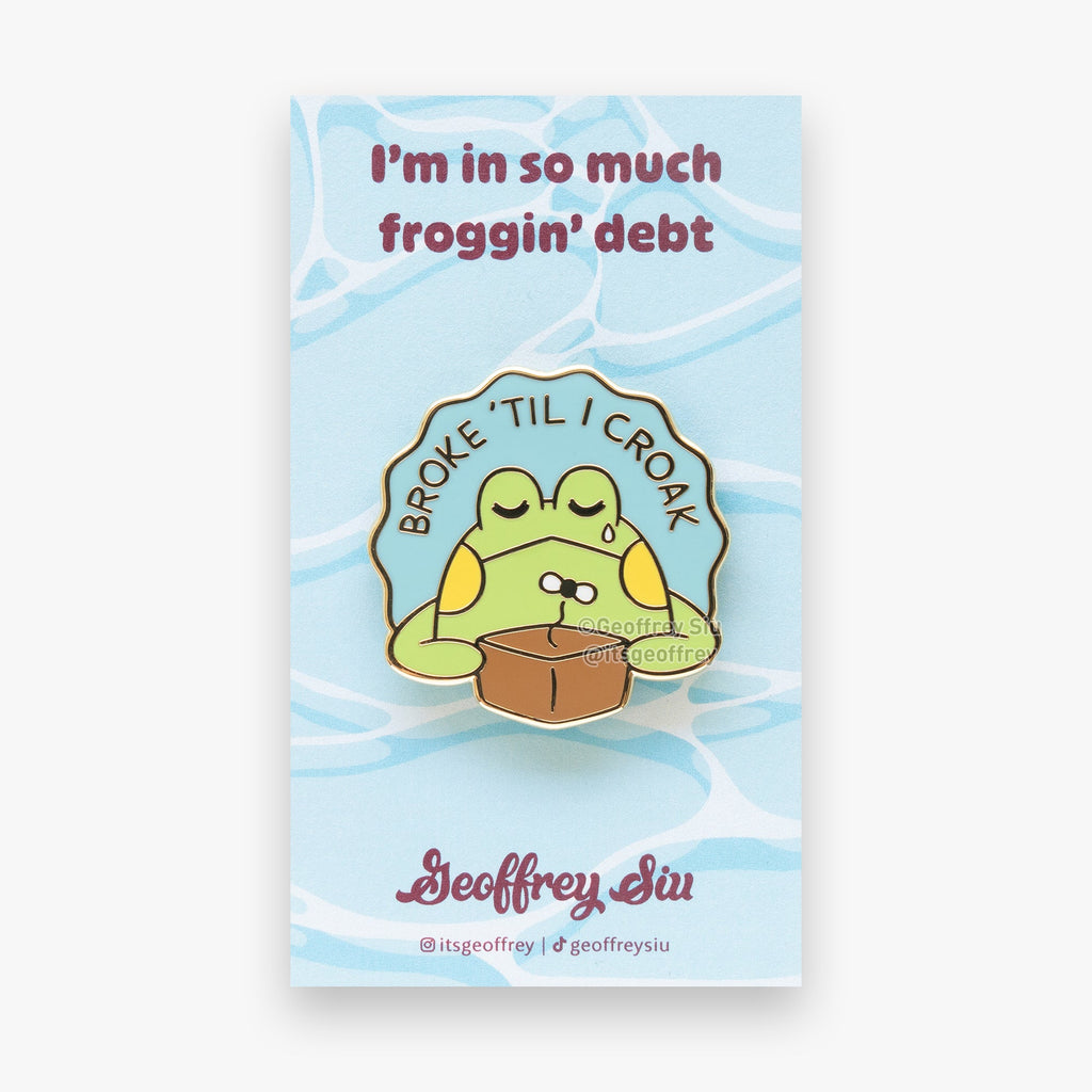 Broke 'Til I Croak Hard Enamel Pin