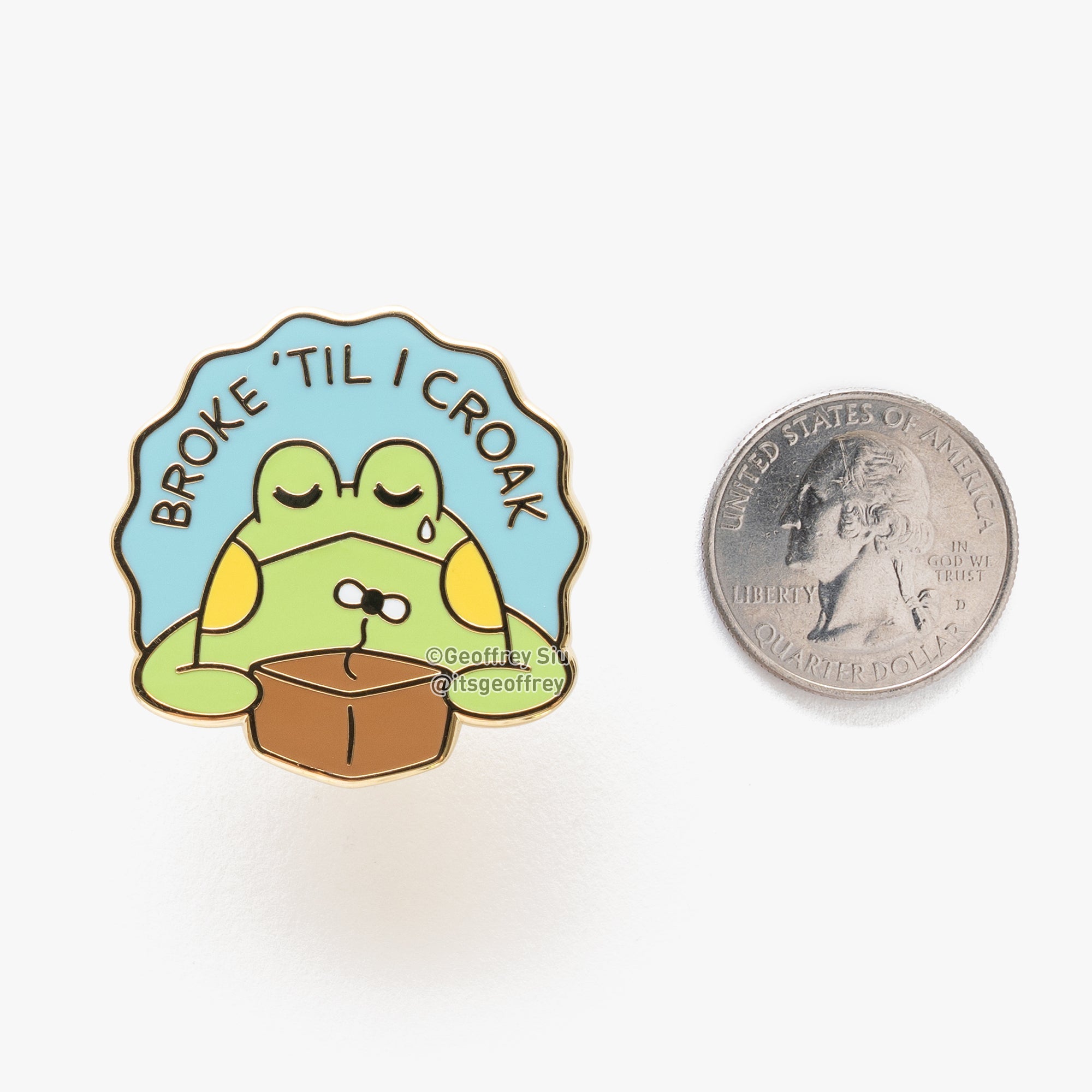 Broke 'Til I Croak Hard Enamel Pin