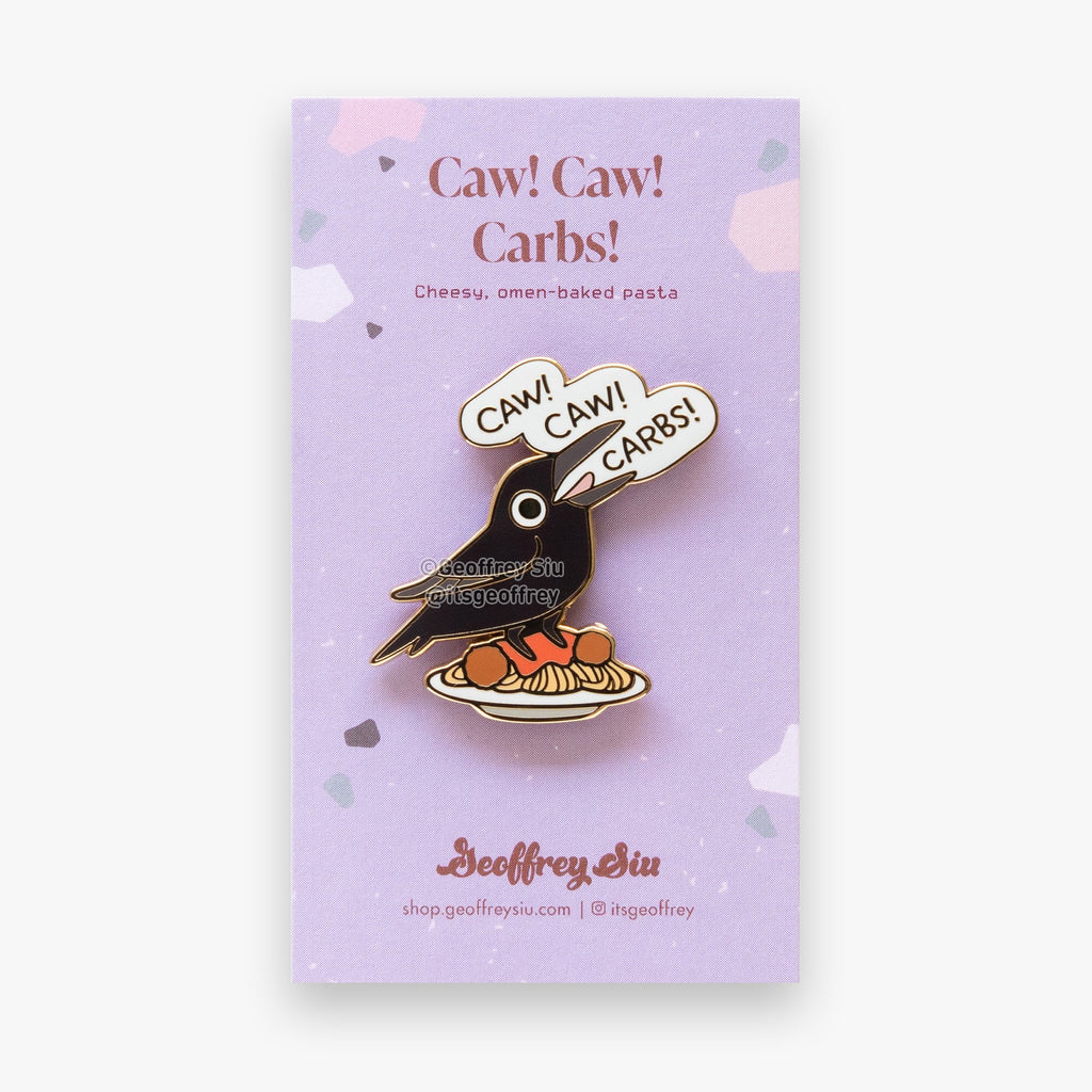 Caw! Caw! Carbs! Hard Enamel Pin