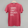 Sorry Can't Hockey Bye