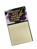 Greatest Jazz Dance Teacher Ever Funny Sticky Note Holder for Teacher's Gift Refillable with 3x3 Notes